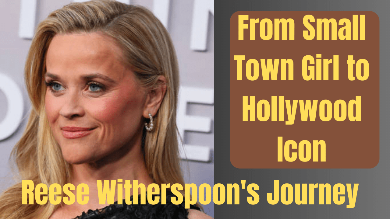 Reese Witherspoon's Journey