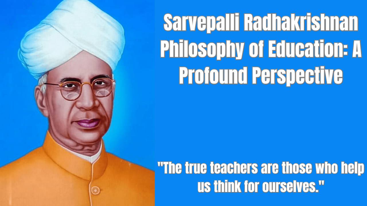Sarvepalli Radhakrishnan Philosophy of Education
