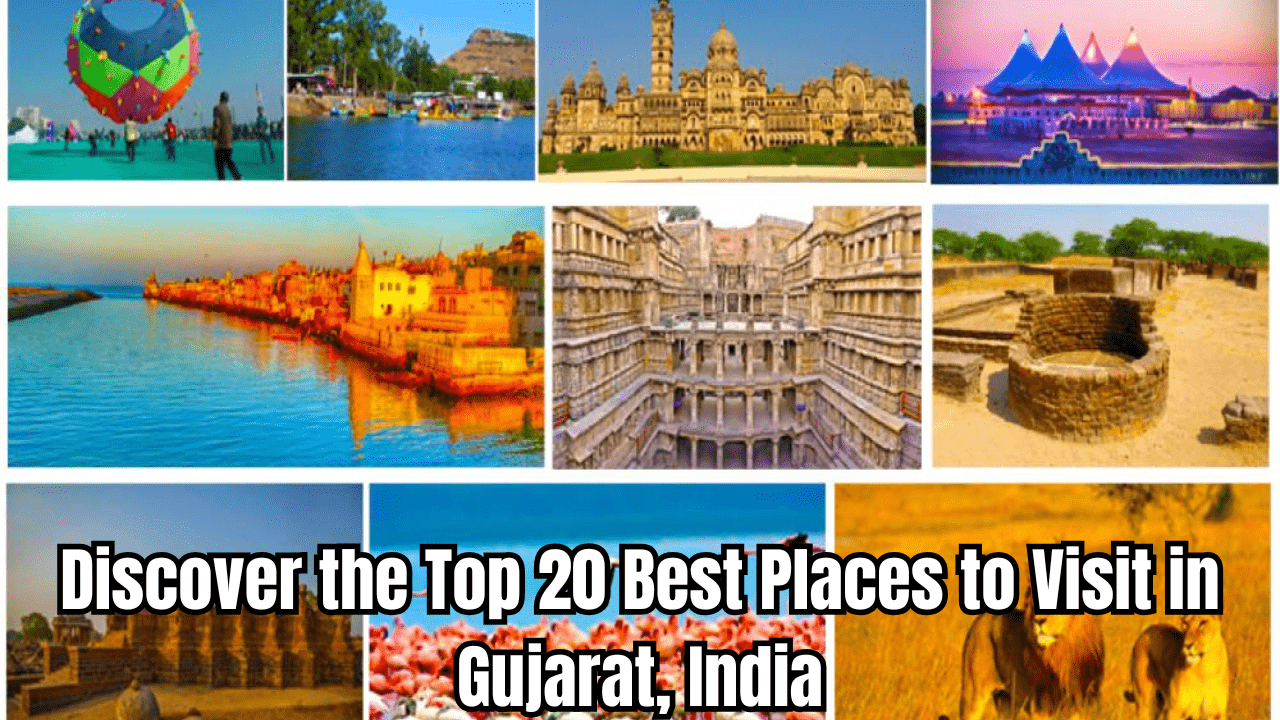 Discover the Top 20 Best Places to Visit in Gujarat, India